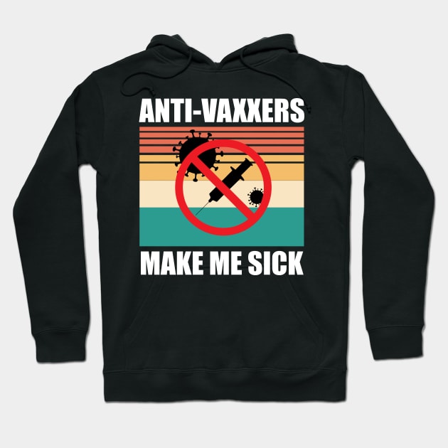 Anti-Vaxxers Make Me Sick Hoodie by DreamPassion